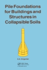 Image for Pile Foundations for Buildings and Structures in Collapsible Soils