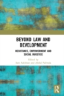 Image for Beyond Law and Development: Resistance, Empowerment and Social Injustice