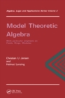 Image for Model Theoretic Algebra With Particular Emphasis on Fields, Rings, Modules