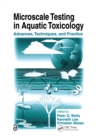 Image for Microscale testing in aquatic toxicology: advances, techniques, and practice
