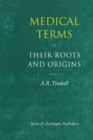 Image for Medical terms: their roots and origins