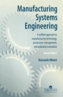 Image for Manufacturing Systems Engineering: A Unified Approach to Manufacturing Technology, Production Management and Industrial Economics