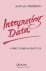 Image for Interpreting Data: A First Course in Statistics