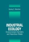 Image for Industrial ecology: environmental chemistry and hazardous waste