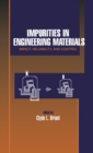 Image for Impurities in engineering materials: impact, reliability, and control