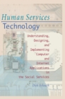 Image for Human services technology: understanding, designing, and implementing computer and Internet applications in the social services