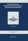 Image for Finite Element Methods for Nonlinear Optical Waveguides