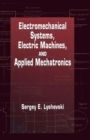 Image for Electromechanical systems, electric machines, and applied mechatronics