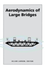 Image for Aerodynamics of large bridges: proceedings of the first International Symposium on Aerodynamics of Large Bridges, Copenhagen, Denmark, 19-21 February 1992