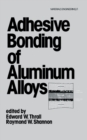Image for Adhesive bonding of aluminum alloys : 1