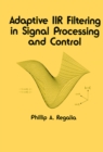 Image for Adaptive IIR Filtering in Signal Processing and Control