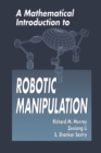 Image for A mathematical introduction to robotic manipulation