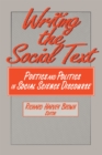 Image for Writing the social text: poetics and politics in social science discourse
