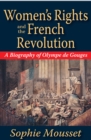 Image for Women&#39;s rights and the French Revolution: a biography of Olympe de Gouges