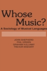 Image for Whose music?: a sociology of musical languages