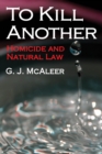 Image for To kill another: homicide and natural law