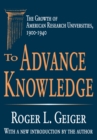 Image for To advance knowledge: the growth of American research universities, 1900-1940