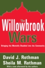 Image for The Willowbrook wars: bringing the mentally disabled into the community