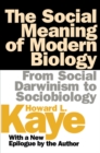 Image for The Social Meaning of Modern Biology: From Social Darwinism to Sociobiology