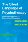 Image for The silent language of psychotherapy: social reinforcement of unconscious processes