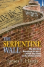 Image for The serpentine wall: the winding boundary between church and state in the United States