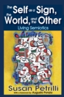 Image for Self as a Sign, the World, and the Other: Living Semiotics