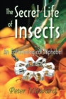 Image for The Secret Life of Insects: An Entomological Alphabet