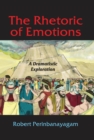 Image for The rhetoric of emotions: a dramatistic exploration