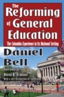 Image for The reforming of general education: the Columbia experience in its national setting