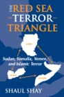 Image for The Red Sea terror triangle: Sudan, Somalia, Yemen, and Islamic terror
