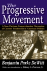 Image for The progressive movement: a non-partisan comprehensive discussion of current tendencies in American politics