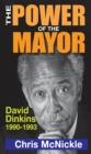 Image for The power of the mayor: David Dinkins, 1990-1993