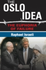 Image for The Oslo idea: the euphoria of failure