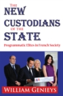 Image for The new custodians of the state: programmatic elites in French society