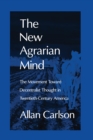 Image for The New Agrarian Mind: The Movement Toward Decentralist Thought in Twentieth-Century America