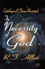 Image for The necessity of God: ontological claims revisited