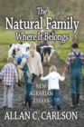 Image for The natural family where it belongs: new Agrarian essays