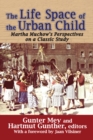 Image for The Life Space of the Urban Child: Perspectives On Martha Muchow&#39;s Classic Study