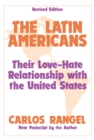 Image for The Latin Americans: their love-hate relationship with the United States