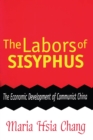 Image for The labors of Sisyphus: the economic development of Communist China
