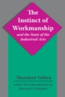 Image for The instinct of workmanship and the state of the industrial arts