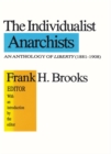 Image for The Individualist anarchists: an anthology of Liberty (1881-1908)
