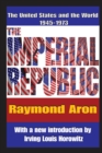 Image for The imperial republic: the United States and the world, 1945-1973