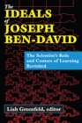 Image for The ideals of Joseph Ben-David: the scientist&#39;s role and centers of learning revisited