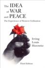 Image for The idea of war and peace: the experience of Western civilization