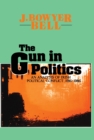 Image for The gun in politics: an analysis of Irish political conflict, 1916-1986