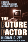 Image for Future Factor: Forces Transforming Human Destiny