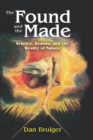 Image for The found and the made: science, reason, and the reality of nature