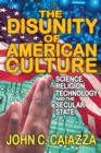Image for Disunity of American Culture: Science, Religion, Technology and the Secular State