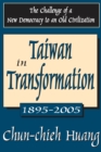 Image for Taiwan in transformation, 1895-2005: the challenge of a new democracy to an old civilization